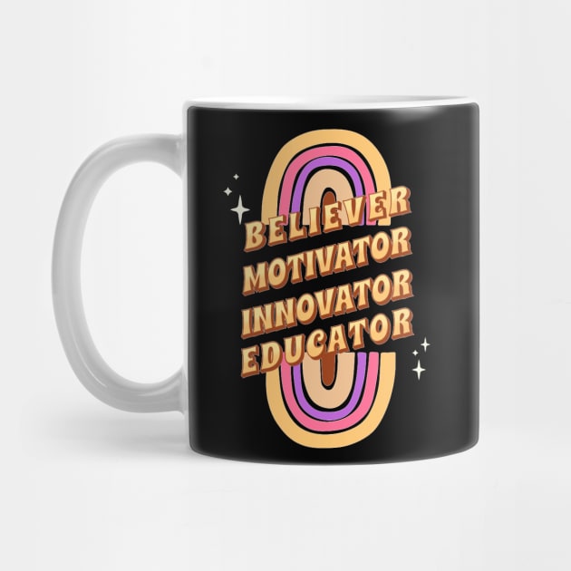 Believer Motivator Innovator Educator Rainbow Back to school Teacher by Hohohaxi